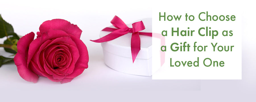 How to Choose a Hair Clip as a Gift for Your Loved One